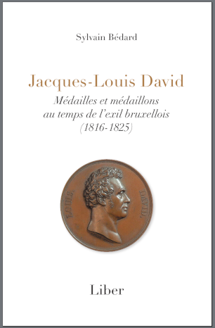 Jacques-Louis David. Médailles et médaillons au temps de l'exil bruxellois (1815-1825)